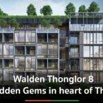 Walden Thonglor 8   The hidden Gems in heart of Thonglor