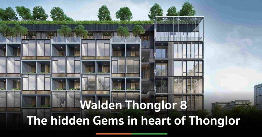 Walden Thonglor 8   The hidden Gems in heart of Thonglor